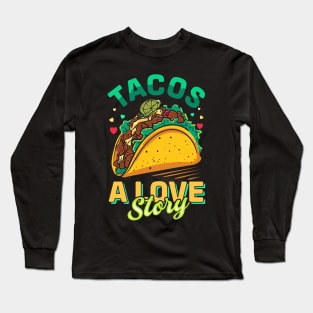 Tacos A love Story Long Sleeve T-Shirt